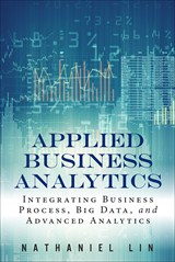 Applied Business Analytics: Integrating Business Process, Big Data, and Advanced Analytics
