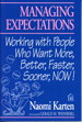 Managing Expectations: Working with People Who Want More, Better, Faster, Sooner, NOW!