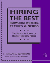Hiring the Best Knowledge Workers, Techies & Nerds: The Secrets & Science of Hiring Technical People