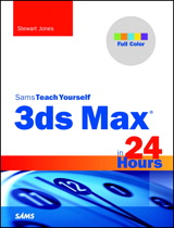 3ds Max in 24 Hours, Sams Teach Yourself