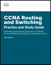 CCNA Routing and Switching Practice and Study Guide: Exercises, Activities and Scenarios to Prepare for the ICND2 200-101 Certification Exam