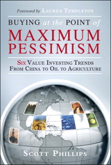 Buying at the Point of Maximum Pessimism: Six Value Investing Trends from China to Oil to Agriculture (paperback)