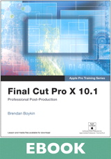 Apple Pro Training Series: Final Cut Pro X 10.1: Professional Post-Production