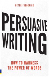 Persuasive Writing: How to harness the power of words