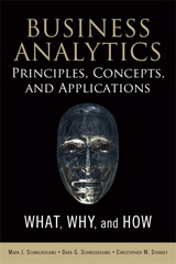 Business Analytics Principles, Concepts, and Applications: What, Why, and How