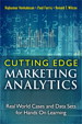 Cutting Edge Marketing Analytics: Real World Cases and Data Sets for Hands On Learning