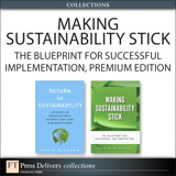 Making Sustainability Stick: The Blueprint for Successful Implementation, Premium Edition