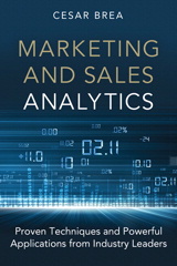 Marketing and Sales Analytics: Proven Techniques and Powerful Applications from Industry Leaders