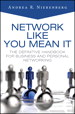 Network Like You Mean It: The Definitive Handbook for Business and Personal Networking
