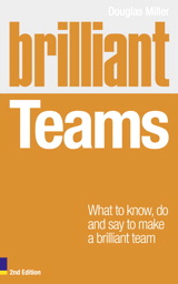 Brilliant Teams: What to Know, Do, and Say to Make a Brilliant Team