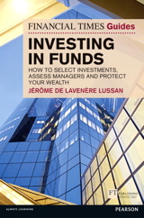 Financial Times Guide to Investing in Funds: How to generate wealth and protect your money