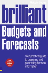 Brilliant Budgets and Forecasts: Your practical guide to preparing and presenting financial information