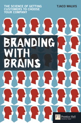 Branding with Brains: The science of getting customers to choose your company