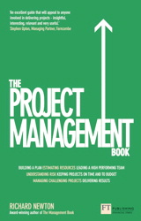 Project Management Book, The: How to Manage Your Projects To Deliver Outstanding Results