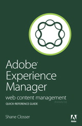 Adobe Experience Manager Quick-Reference Guide: Web Content Management [formerly CQ]
