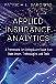 Applied Insurance Analytics: A Framework for Driving More Value from Data Assets, Technologies, and Tools