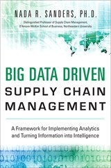 Big Data Driven Supply Chain Management: A Framework for Implementing Analytics and Turning Information Into Intelligence