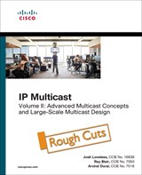 IP Multicast, Volume II: Advanced Multicast Concepts and Large-Scale Multicast Design, Rough Cuts
