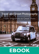 Travel and Street Photography: From Snapshots to Great Shots