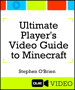 Ultimate Player's Video Guide to Minecraft (Que Video), The