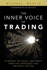 Inner Voice of Trading, The: Eliminate the Noise, and Profit from the Strategies That Are Right for You (paperback)