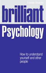 Brilliant Psychology: How to understand yourself and other people