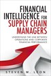 Financial Intelligence for Supply Chain Managers: Understand the Link between Operations and Corporate Financial Performance