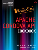 Apache Cordova API Cookbook, Rough Cuts