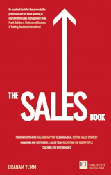 Sales Book, The: How to Drive Sales, Manage a Sales Team and Deliver Results