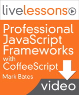 Professional JavaScript Frameworks with CoffeeScript LiveLessons, Downloadable Video
