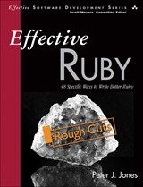Effective Ruby: 48 Specific Ways to Write Better Ruby, Rough Cuts