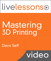 Mastering 3D Printing LiveLessons (Video Training), Downloadable