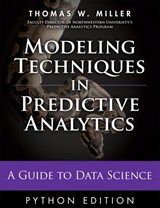 Modeling Techniques in Predictive Analytics with Python and R: A Guide to Data Science