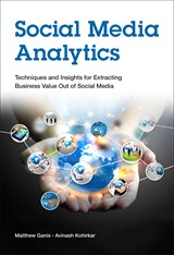 Social Media Analytics: Techniques and Insights for Extracting Business Value Out of Social Media