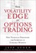 Volatility Edge in Options Trading, The: New Technical Strategies for Investing in Unstable Markets (paperback)