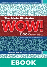 Adobe Illustrator WOW! Book for CS6 and CC, The