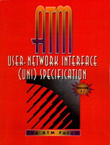 ATM User Network Interface (UNI) Specification Version 3.1