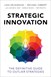 Strategic Innovation: The Definitive Guide to Outlier Strategies