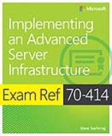 Exam Ref 70-414 Implementing an Advanced Server Infrastructure (MCSE)