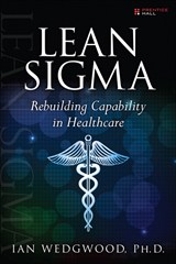 Lean Sigma--Rebuilding Capability in Healthcare