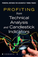 Profiting from Technical Analysis and Candlestick Indicators: Powerful Methods for Accurately Timing Trades