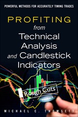 Profiting from Technical Analysis and Candlestick Indicators: Powerful Methods for Accurately Timing Trades, Rough Cuts