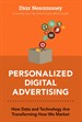 Personalized Digital Advertising: How Data and Technology Are Transforming How We Market