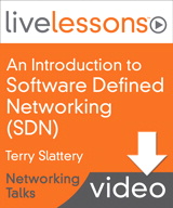 An Introduction to Software Defined Networking (SDN) LiveLessons (Networking Talks), Downloadable Version