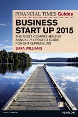 Financial Times Guide to Business Start Up 2015, The: The Most Comprehensive Annually Updated Guide for Entrepreneurs