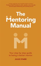 Mentoring Manual, The: Your Step by Step Guide to Being a Better Mentor