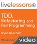 Test Driven Development (TDD), Refactoring and Pair Programming LiveLessons (Workshop), Downloadable Video