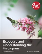 Exposure and Understanding the Histogram, 2nd Edition