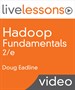 Hadoop Fundamentals LiveLessons (Video Training), 2nd Edition