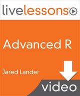 Advanced R Programming LiveLessons: Tools for Greater Productivity and Machine Learning